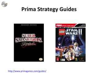 Prima Strategy Guides http://www.primagames.com/guides/   