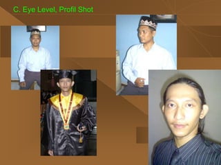 C. Eye Level, Profil Shot
 