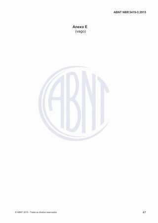 2
8/
0
5/
2
0
1
5)
I
m
pr
e
ss
o:
5
3
2
2
0
4
(P
e
di
d
o
0
7.
9
0
7.
4
0
2/
0
0
0
1-
1
3
-
ABNT NBR 5419-3:2015
Anexo E
(vago)
© ABNT 2015 - Todos os direitos reservados 47
 