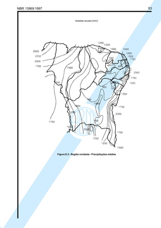Cópia não autorizada

53

NBR 13969:1997

Isoietas anuais (mm)

Figura D.3 - Região nordeste - Precipitações médias

 