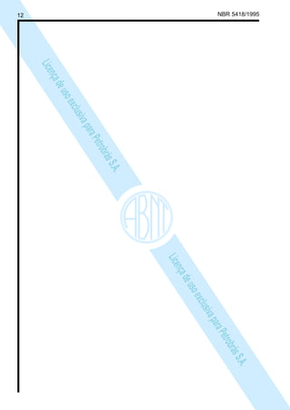 LicençadeusoexclusivaparaPetrobrásS.A.
LicençadeusoexclusivaparaPetrobrásS.A.
12 NBR 5418/1995
 