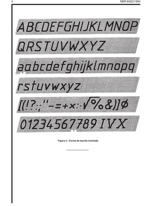 4 Licença de uso exclusivo para Target Engenharia e Consultoria Ltda              NBR 8402/1994
  Cópia impressa pelo sistema GEDWEB em 22/09/2004




                                          Figura 3 - Forma de escrita inclinada
 