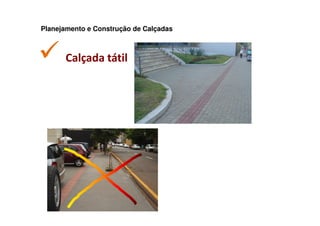 Planejamento e Construção de Calçadas



      Calçada tátil
 