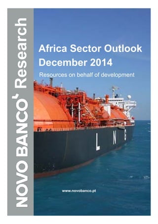 Africa Sector Outlook
D b 2014
Resources on behalf of development
December 2014
b twww.novobanco.pt
 