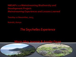 The Seychelles Experience
Marie-May Jeremie & Annike Faure
 