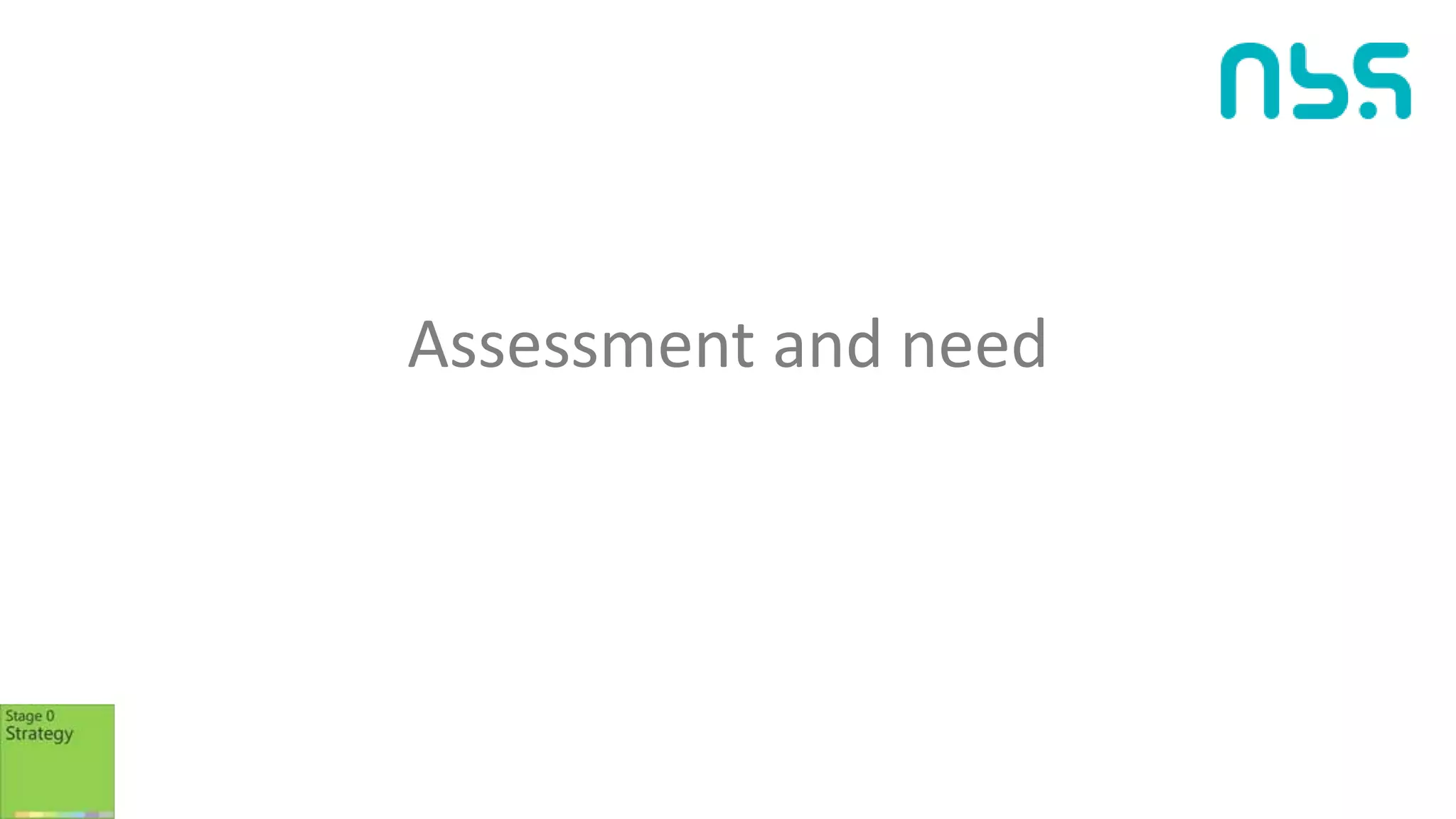 Assessment and need
 