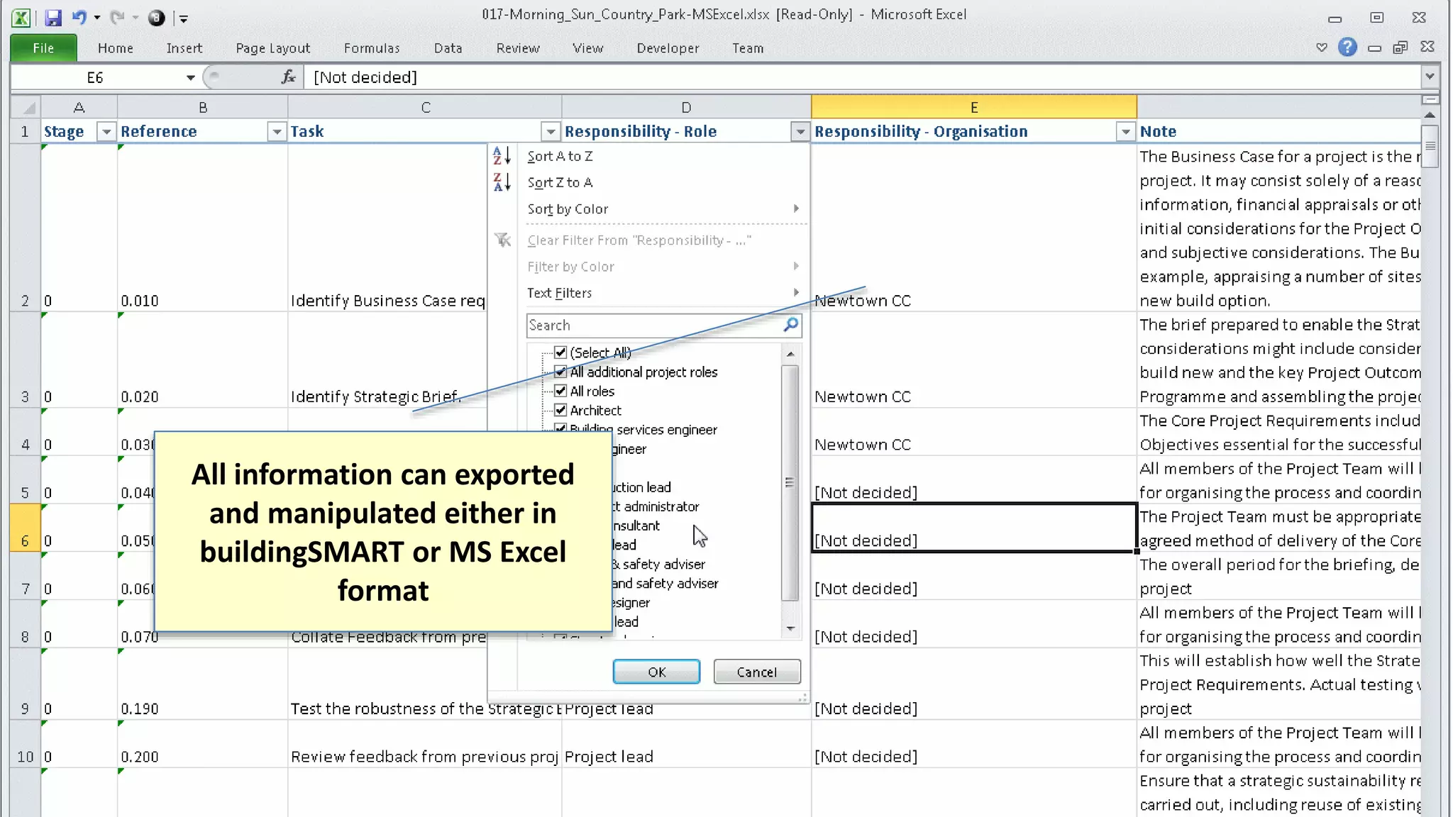 All information can exported
and manipulated either in
buildingSMART or MS Excel
format
 