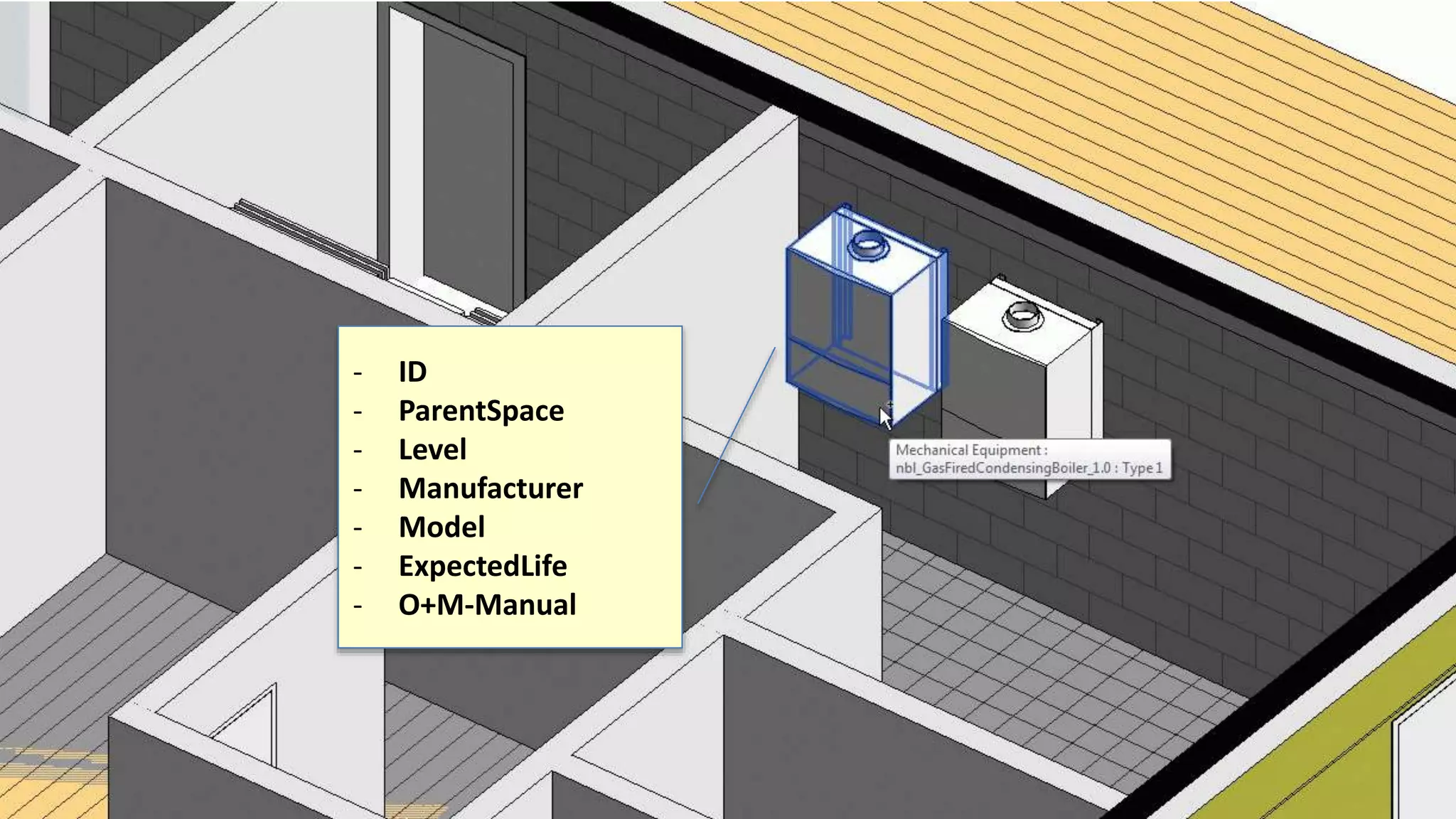 - ID
- ParentSpace
- Level
- Manufacturer
- Model
- ExpectedLife
- O+M-Manual
 