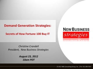 Christine Crandell
President, New Business Strategies

         August 23, 2012
           10am PDT

                                     © 2012 NBS Consulting Group, Inc. | Tel: 415.309.7017
                                     © 2012 NBS Consulting Group, Inc. | Tel: 415.309.7017
 