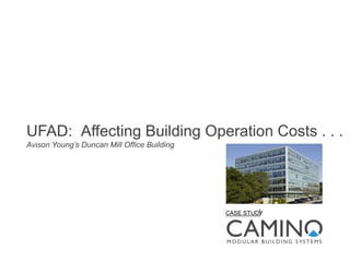 UFAD: Affecting Building Operation Costs . . .
Avison Young’s Duncan Mill Office Building
CASE STUDY
 