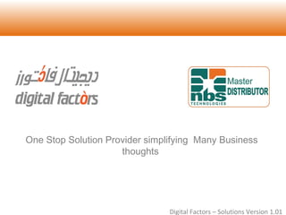 One Stop Solution Provider simplifying Many Business
thoughts
Digital Factors – Solutions Version 1.01
 