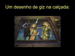 Um desenho de giz na calçada : 