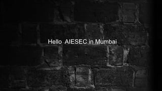Hello AIESEC in Mumbai
 