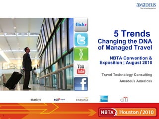 Travel Technology Consulting Amadeus Americas 5 Trends   Changing the DNA of Managed Travel   NBTA Convention & Exposition | August 2010 