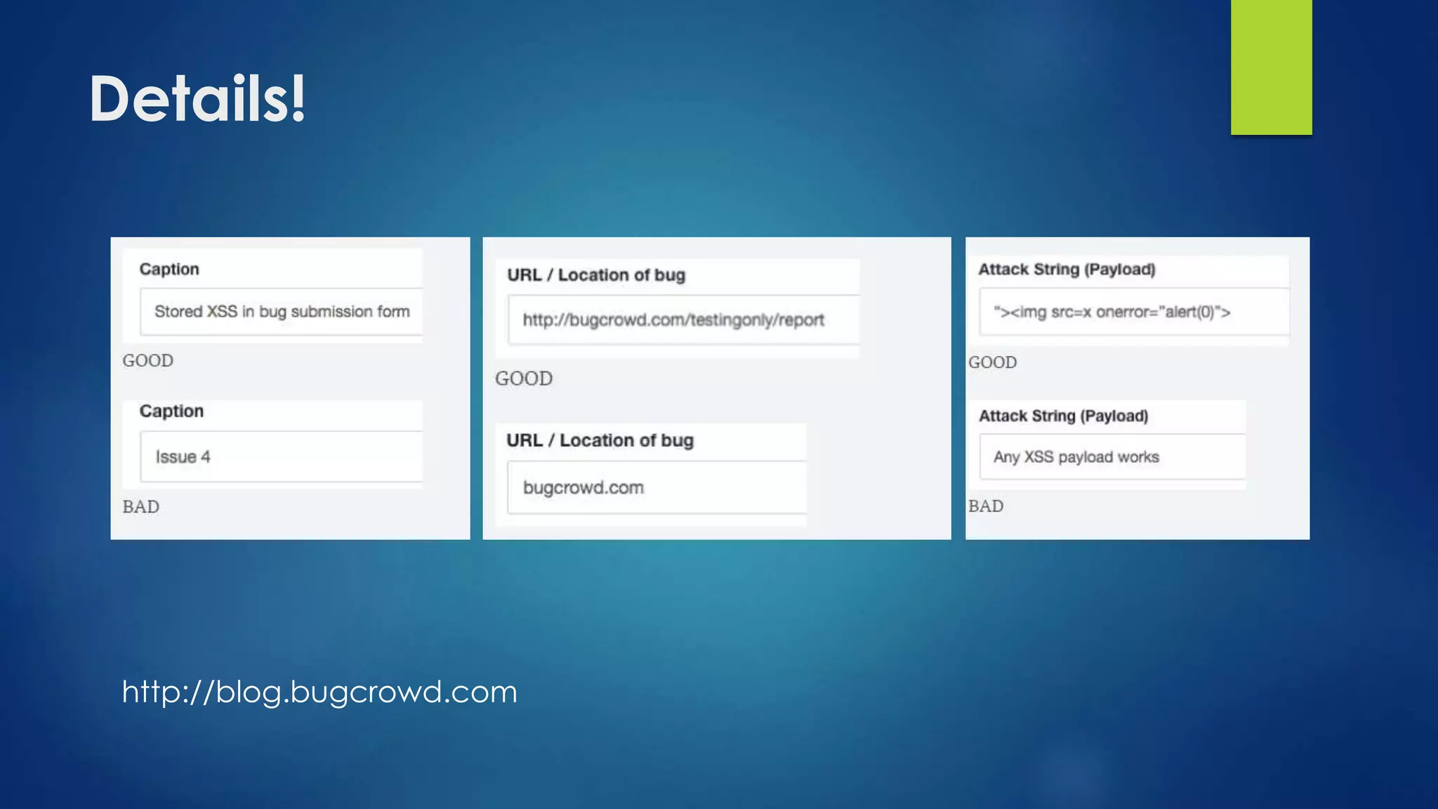 Details! 
http://blog.bugcrowd.com 
 