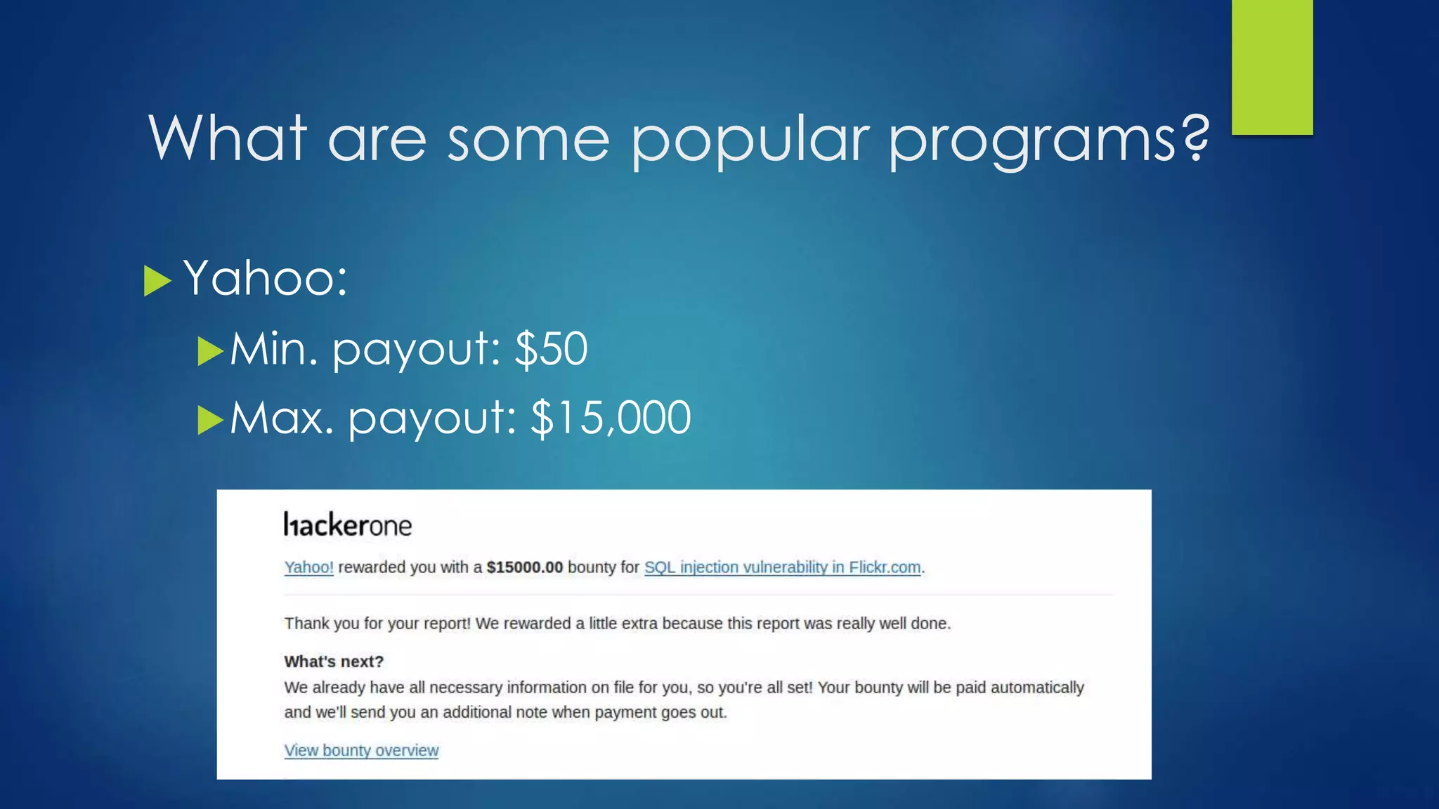 What are some popular programs? 
Yahoo: 
Min. payout: $50 
Max. payout: $15,000 
 