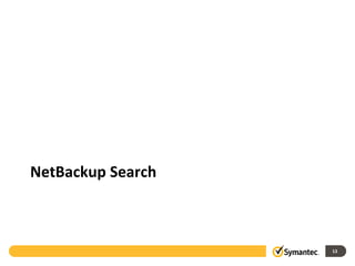 NetBackup Search



                   13
 
