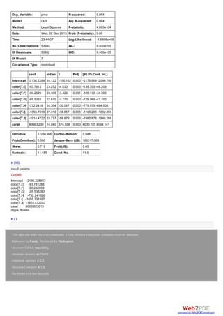 1/22/2016 Tutorial in Python
http://localhost:8888/notebooks/Dropbox/PYTHON%20BOOK%20WILEY/FINAL/Tutorial%20in%20Python.ipynb# 13/50
In [29]:
Out[29]:
Unnamed:
0
carat cut color clarity depth table price x y
23644 23645 3.65 Fair H I1 67.1 53 11668 9.53 9.48
24131 24132 3.24 Premium H I1 62.1 58 12300 9.44 9.40
24297 24298 3.22 Ideal I I1 62.6 55 12545 9.49 9.42
24328 24329 3.50 Ideal H I1 62.8 57 12587 9.65 9.59
25998 25999 4.01 Premium I I1 61.0 61 15223 10.14 10.10
25999 26000 4.01 Premium J I1 62.5 62 15223 10.02 9.94
26431 26432 3.40 Fair D I1 66.8 52 15964 9.42 9.34
26444 26445 4.00
Very
Good
I I1 63.3 58 15984 10.01 9.94
26534 26535 3.67 Premium I I1 62.4 56 16193 9.86 9.81
27130 27131 4.13 Fair H I1 64.8 61 17329 10.00 9.85
27415 27416 5.01 Fair J I1 65.5 59 18018 10.74 10.54
27630 27631 4.50 Fair J I1 65.8 58 18531 10.23 10.16
27679 27680 3.51 Premium J VS2 62.5 59 18701 9.66 9.63
#Lets try conditional selection
diamonds[diamonds['carat']>3.2]
 