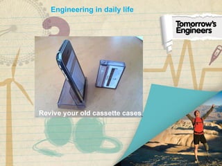 Engineering in daily life
 
