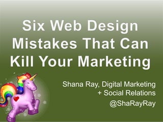 Shana Ray, Digital Marketing
         + Social Relations
             @ShaRayRay
 