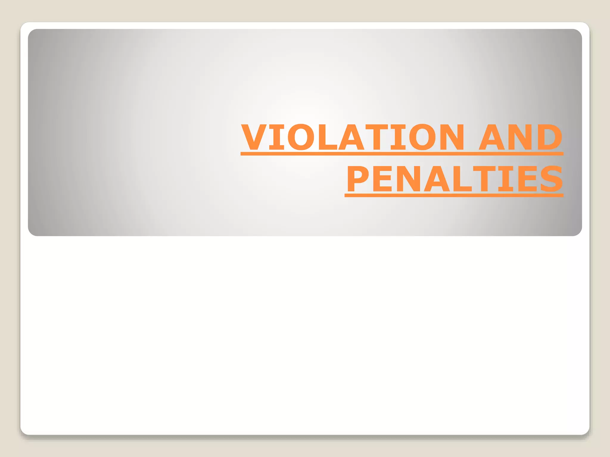VIOLATION AND
PENALTIES
 
