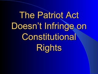 The Patriot Act Doesn’t Infringe on Constitutional Rights 