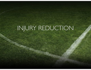 INJURY REDUCTION
 