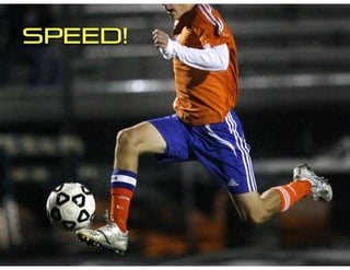 SPEED!
 