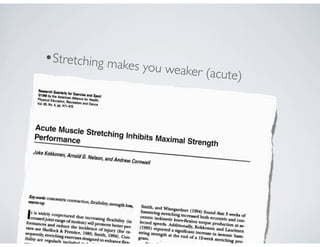 •Stretching makes you weaker (acute)
 