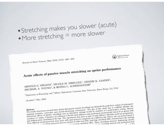 •Stretching makes you slower (acute)
•More stretching = more slower
 