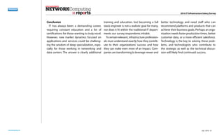 reports
networkcomputing.com
Previous Next
Previous Next
DownloadDownload
RegisterRegister
SubscribeSubscribe
Previous Next
Previous Next
2016 IT Infrastructure Salary Survey
Conclusion
IT has always been a demanding career,
requiring constant education and a list of
certifications for those wanting to truly excel.
However, new market dynamics focused on
applications and services could be challeng-
ing the wisdom of deep specialization, espe-
cially for those working in networking and
data centers. The answer is clearly additional
training and education, but becoming a full
stack engineer is not a realistic goal for many,
nor does it fit within the traditional IT depart-
ments our survey respondents inhabit.
To remain relevant, infrastructure profession-
als must understand exactly how they contrib-
ute to their organizations’ success and how
they can make even more of an impact. Com-
panies are transforming to leverage newer and
better technology and need staff who can
recommend platforms and products that can
achieve their business goals. Perhaps an orga-
nization needs faster production times, better
customer data, or a more efficient salesforce.
Technology is the key to solving these prob-
lems, and technologists who contribute to
the strategic as well as the technical discus-
sion will likely find continued success.
reports
July 2016 14
 