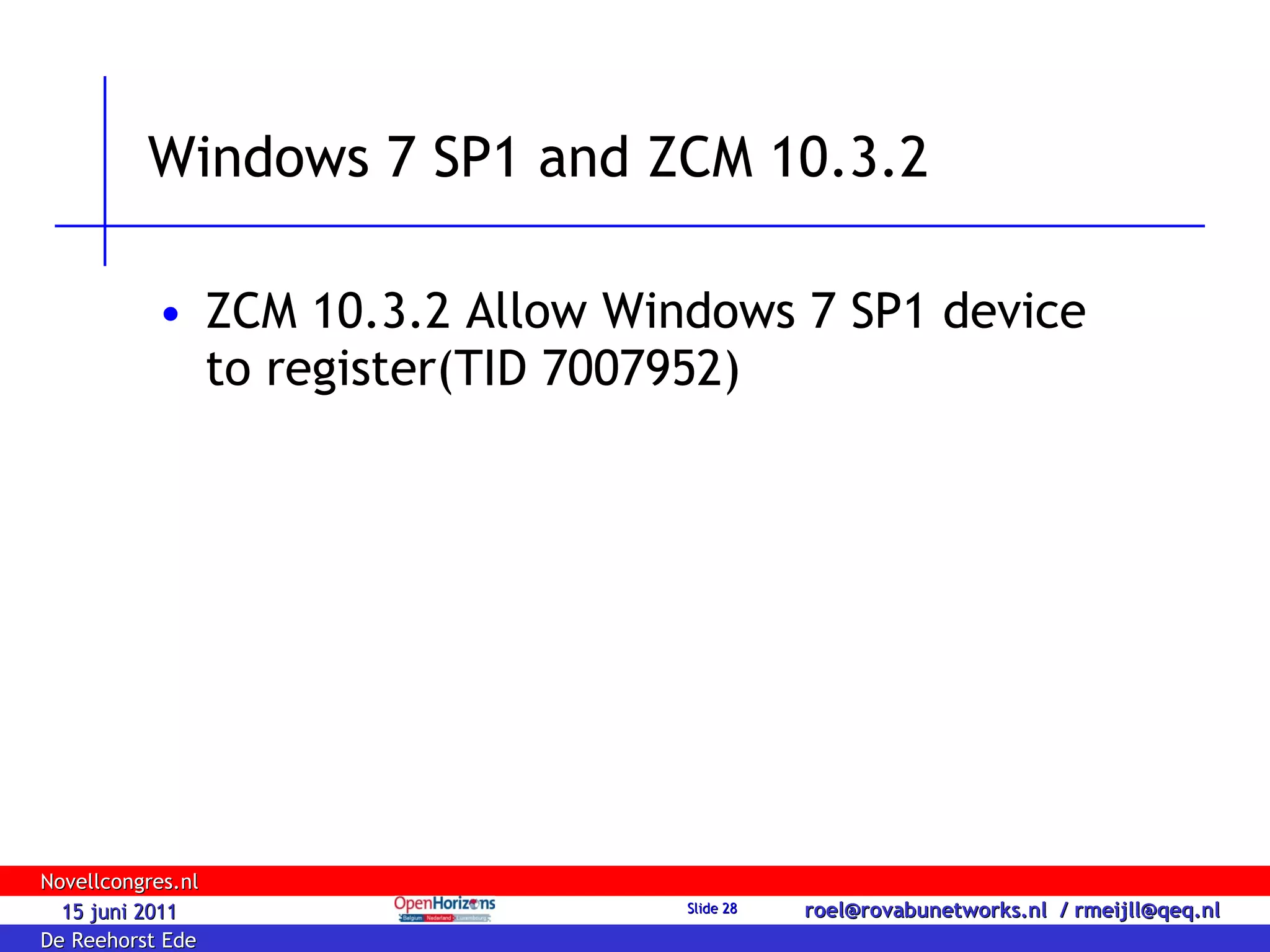Windows 7 SP1 and ZCM 10.3.2 ZCM 10.3.2 Allow Windows 7 SP1 device  to register(TID 7007952) 