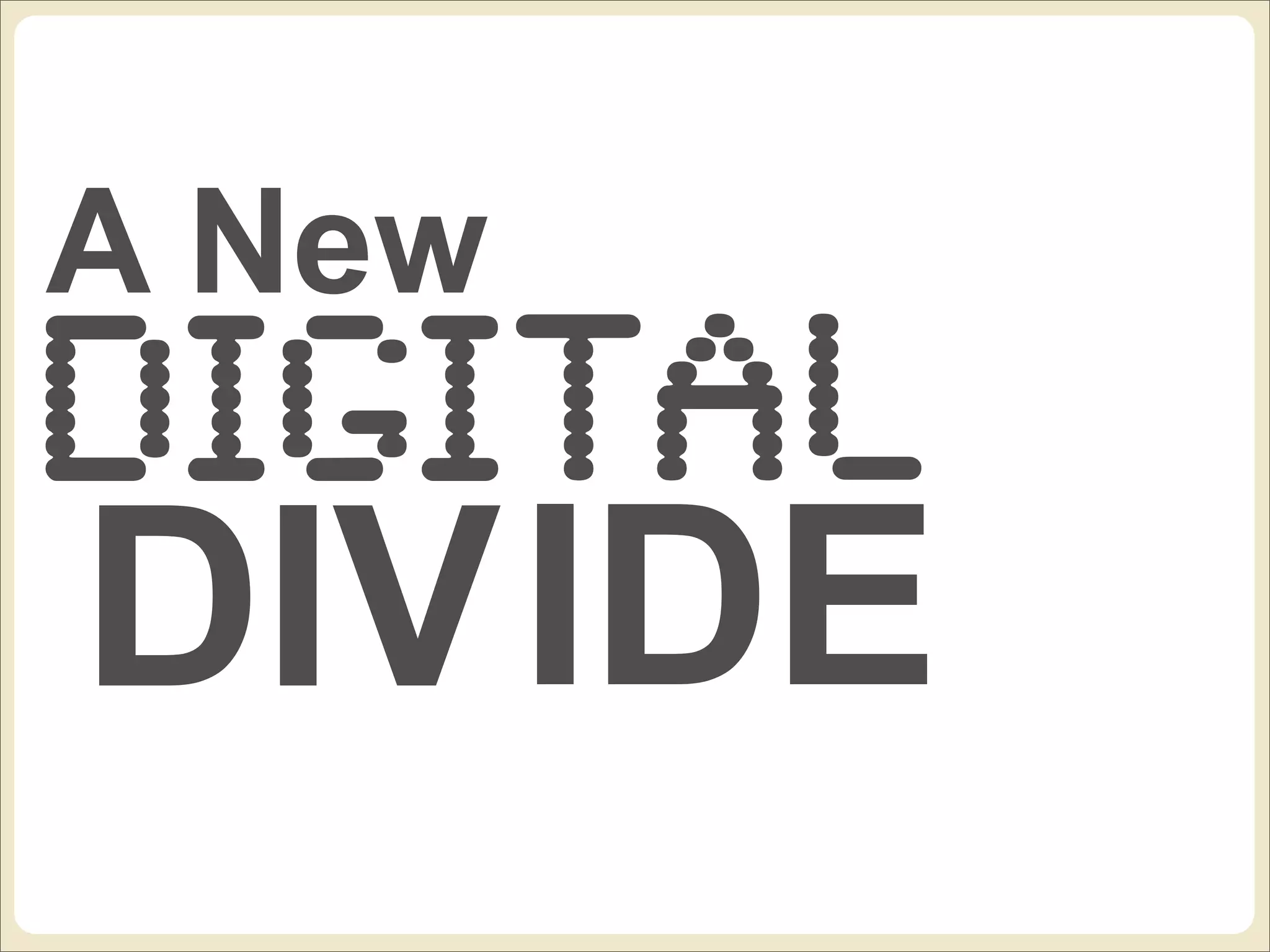 A New
DIGI Tal
DIV IDE
 