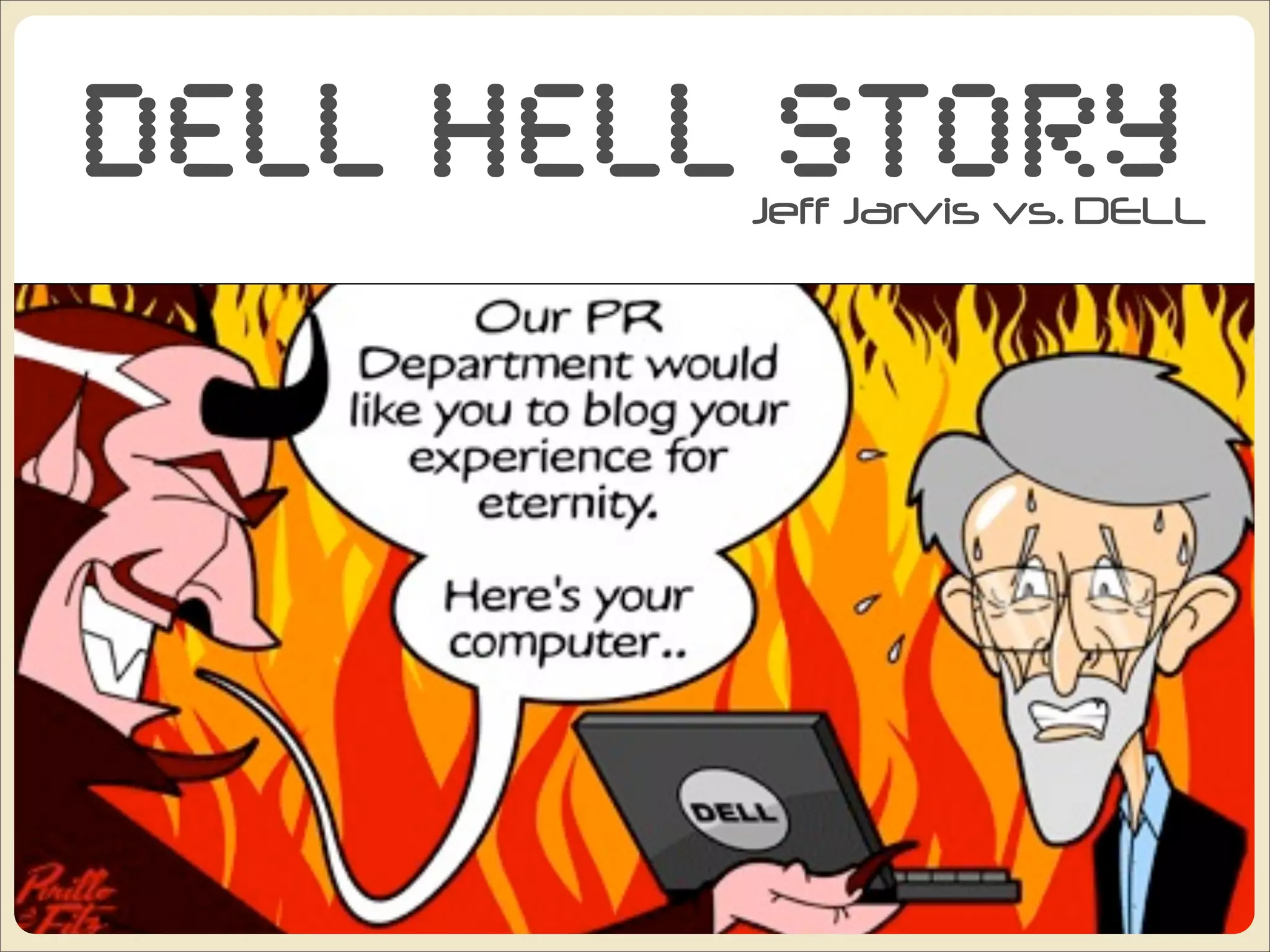 Dell Hell Story
         Jeff Jarvis vs. DELL
 
