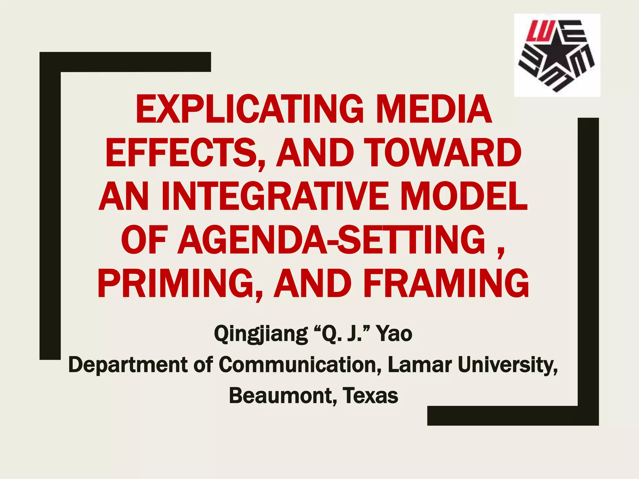 Explicating Media Effects, and toward an integrative model of agenda ...