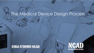 The Medical Device Design Process
 