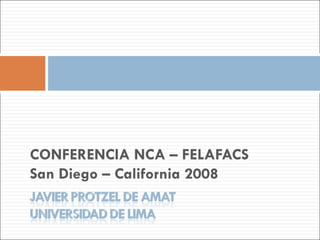 CONFERENCIA NCA – FELAFACS San Diego – California 2008 