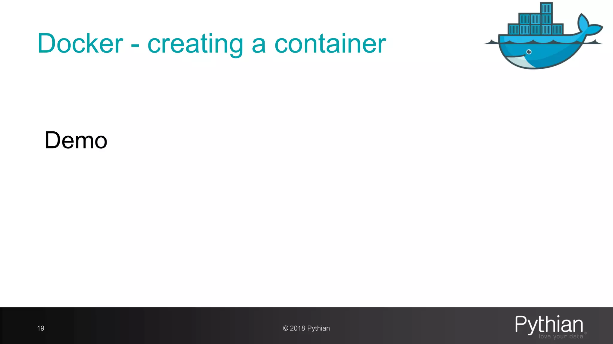 Docker - creating a container 19 Demo © 2018 Pythian 