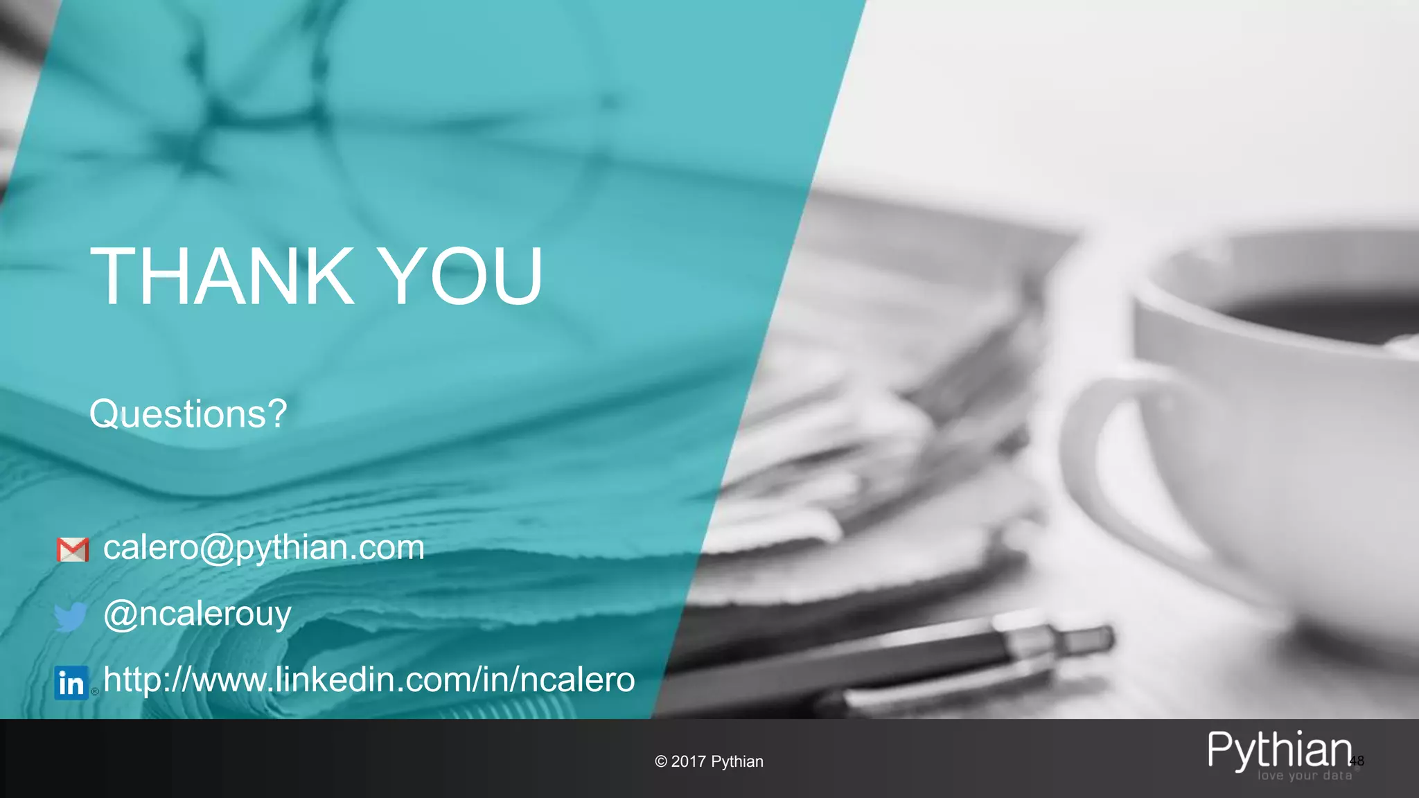 THANK YOU Questions? 48 calero@pythian.com @ncalerouy http://www.linkedin.com/in/ncalero © 2017 Pythian 