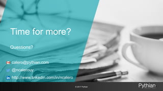 Time for more?
Questions?
41
calero@pythian.com
@ncalerouy
http://www.linkedin.com/in/ncalero
© 2017 Pythian
 