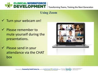 Using Zoom
 Turn your webcam on!
 Please remember to
mute yourself during the
presentations.
 Please send in your
attendance via the CHAT
box
 