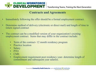 Contracts and Agreements
• Immediately following the offer should be a formal employment contract.
• Determine method of d...