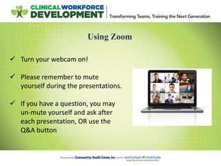 Using Zoom
 Turn your webcam on!
 Please remember to mute
yourself during the presentations.
 If you have a question, you may
un-mute yourself and ask after
each presentation, OR use the
Q&A button
 