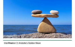 InterVinetion 3: Aristotle’s Golden Mean 
 