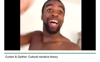 Curtain & Gaither: Cultural narrative theory 
 