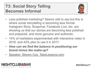 #NCBShow17
T3: Social Story Telling
Becomes Informal
• Less polished marketing? Seems odd to say but this is
where social ...