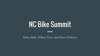 NC Bike Summit
Neha Shah, Hillary Pace, and Slone Dickson
 