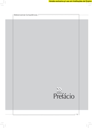 Prefácio
Referencial de Competências
13
Versão exclusiva p/ uso em Instituções de Ensino
 