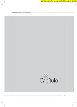 Capítulo 1
Referencial de Competências
23
Versão exclusiva p/ uso em Instituções de Ensino
 