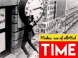 Makes use of allotted
 